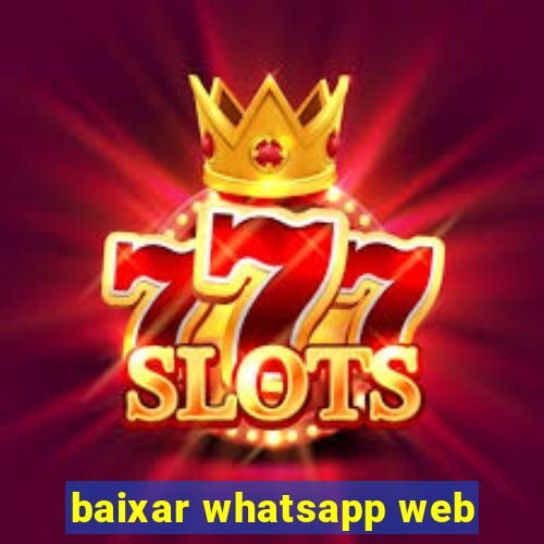 baixar whatsapp web